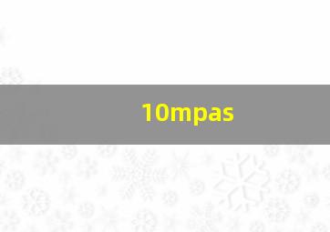 10mpas