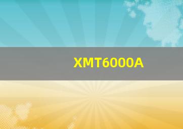 XMT6000A