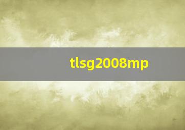 tlsg2008mp