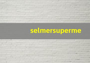 selmersuperme