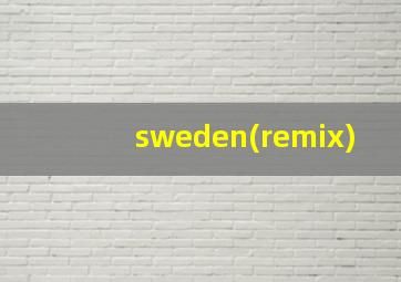 sweden(remix)