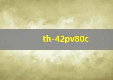 th-42pv80c